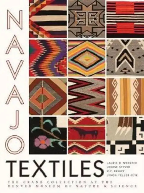 Navajo Textiles: The Crane Collection at the Denver Museum of Nature and Science by Laurie D. Webster, Louise Stiver, D. Y. Begay