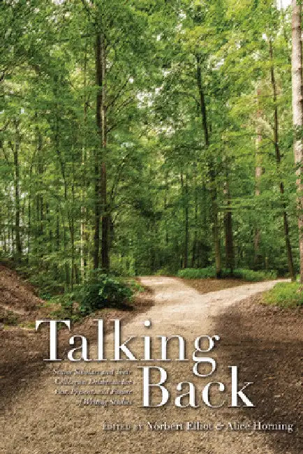 Talking Back: Senior Scholars and Their Colleagues Deliberate the Past, Present, and Future of Writing Studies by Norbert Elliot