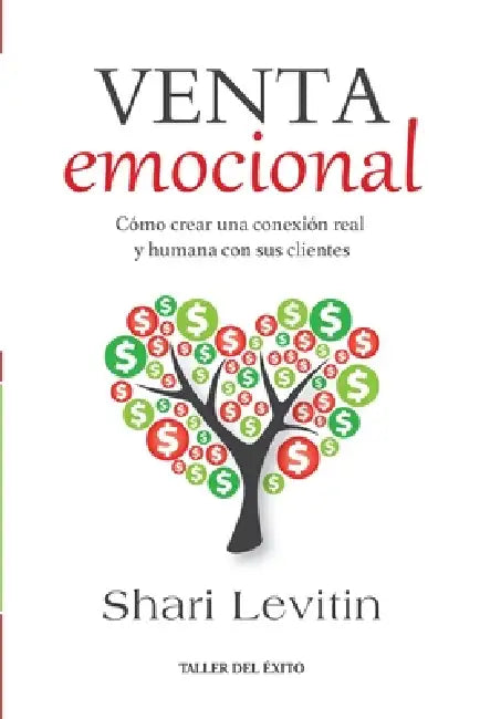 Venta emocional: Cómo crear una conexión real y humana con sus clientes by Shari Levitin