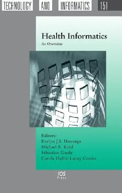 Health Informatics: An Overview by Michael R. Kidd, Sebastian Garde, Carola Hullin Lucay Cossio