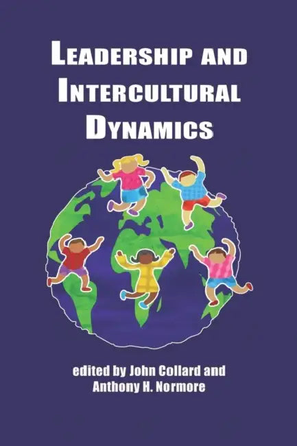 Leadership and Intercultural Dynamics by John Collard, Anthony H. Normore