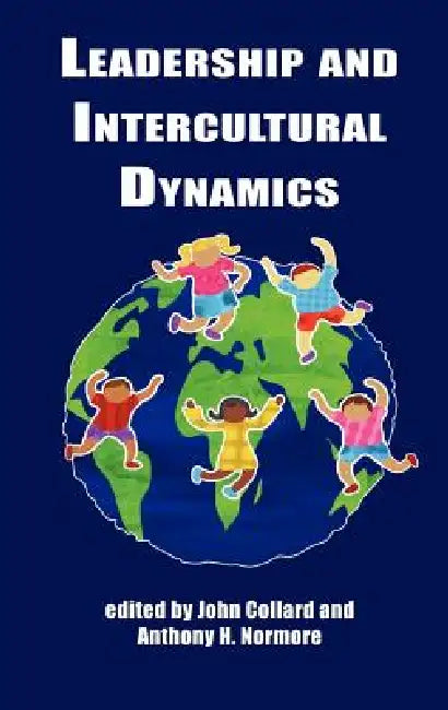Leadership and Intercultural Dynamics by John Collard, Anthony H. Normore