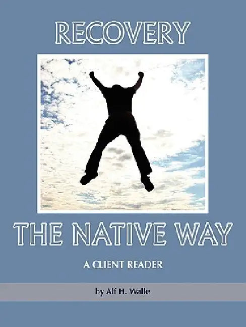 Recovery the Native Way: A Client Reader by Alf H. Walle