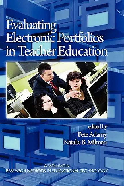 Evaluating Electronic Portfolios in Teacher Education (HC) by Pete Adamy, Natalie B. Milman
