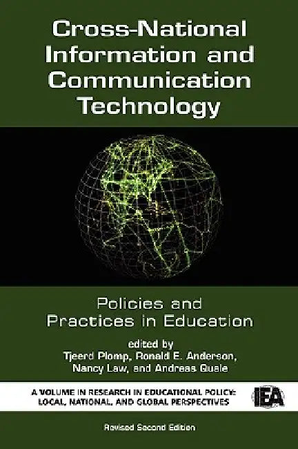 Cross-National Information and Communication Technology Policies and Practices in Education by Tjeerd Plomp, Ronald E. Anderson, Nancy Law