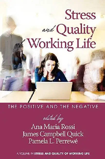 Stress and Quality of Working Life: The Positive and The Negative (PB) by Pamela L. Perrewé, Ana Maria Rossi, James Campbell Quick
