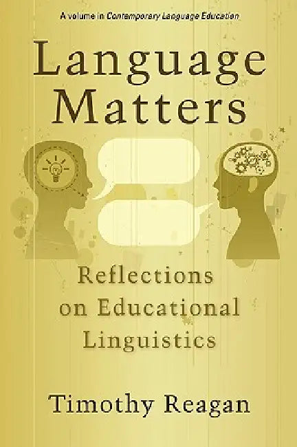 Language Matters: Reflections on Educational Linguistics (PB) by Timothy Reagan