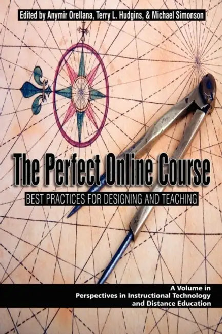The Perfect Online Course: Best Practices for Designing and Teaching (PB) by Anymir Orellana, Terry L. Hudgins, Charles Schlosser