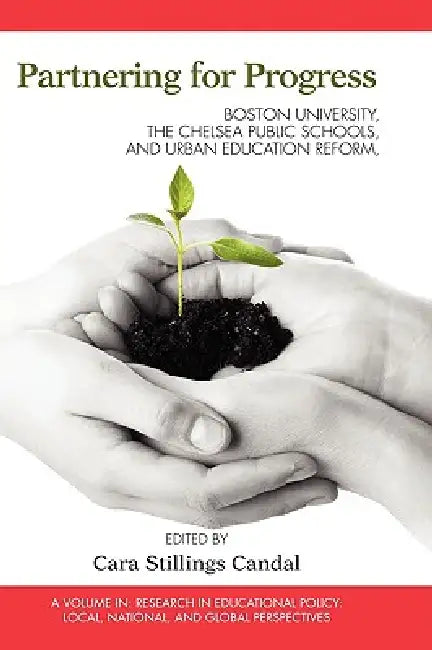 Partnering for Progress: Boston University, the Chelsea Public Schools, and Twenty Years of Urban Education Reform by Cara Stillings Candal