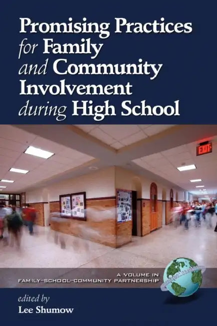 Promising Practices for Family and Community Involvement during High School (PB) by Lee Shumow