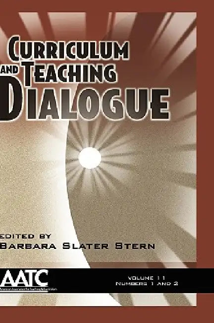 Curriculum and Teaching Dialogue Vol 11 Issues 1 & 2 by Barbara Slater Stern