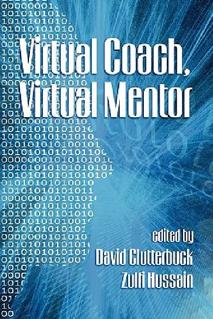 Virtual Coach, Virtual Mentor by David Clutterbuck, Zulfi Hussain