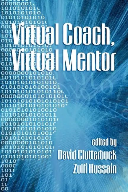 Virtual Coach, Virtual Mentor by David Clutterbuck, Zulfi Hussain