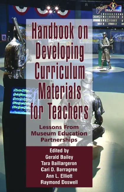Handbook on Developing Online Curriculum Materials for Teachers: Lessons from Museum Education Partnerships (PB) by Gerald Bailey, Tara Baillargeron, Cari D. Barragree