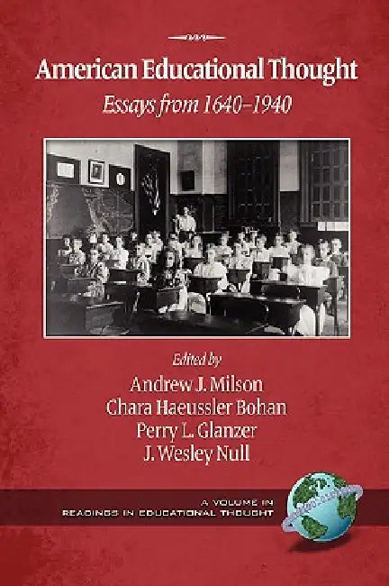 American Educational Thought: Essays from 1640-1940 (2nd Edition) (PB) by Andrew J. Milson, Chara Haeussler Bohan, Perry L. Glanzer