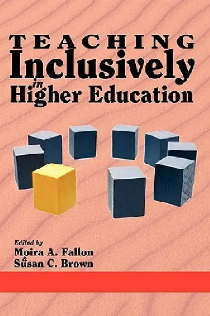 Teaching Inclusively in Higher Education by Moira A. Fallon, Susan C. Brown