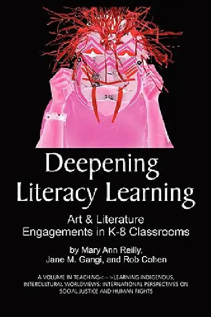 Deepening Literacy Learning: Art and Literature Engagements in K-8 Classrooms by Mary Ann Reilly, Jane M. Gangi, Rob Cohen