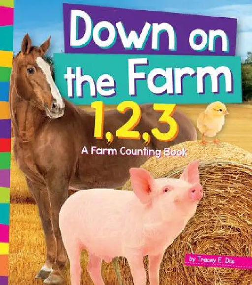 Down on the Farm 1, 2, 3: A Farm Counting Book by Tracey E. Dils
