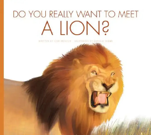 Do You Really Want to Meet a Lion? by Cari Meister, Daniele Fabbri