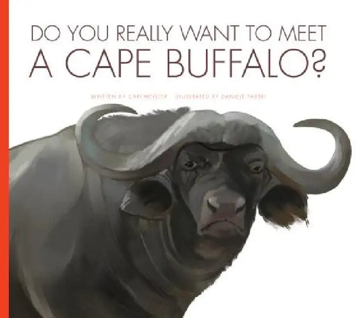 Do You Really Want to Meet a Cape Buffalo? by Cari Meister, Daniele Fabbri