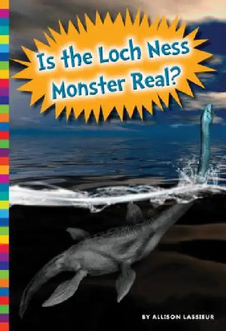 Is the Loch Ness Monster Real? by Allison Lassieur