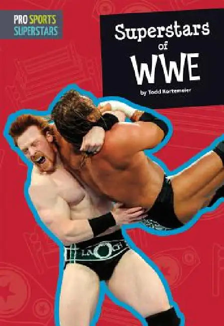 Superstars of WWE by Todd Kortemeier