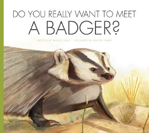 Do You Really Want to Meet a Badger? by Cari Meister, Daniele Fabbri