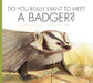 Do You Really Want to Meet a Badger? by Cari Meister, Daniele Fabbri