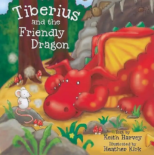 Tiberius and the Friendly Dragon by Kate Harvey, Heather Kirk