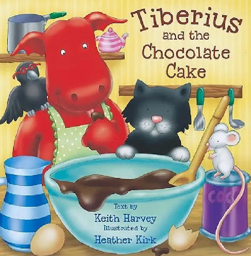 Tiberius and the Chocolate Cake by Kate Harvey, Heather Kirk