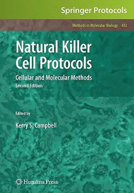 Natural Killer Cell Protocols: Cellular and Molecular Methods by Kerry S. Campbell