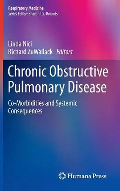 Chronic Obstructive Pulmonary Disease: Co-Morbidities and Systemic Consequences by Linda Nici