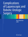 Complications of Laparoscopic and Robotic Urologic Surgery by Reza Ghavamian