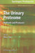 The Urinary Proteome: Methods and Protocols by Alex J. Rai