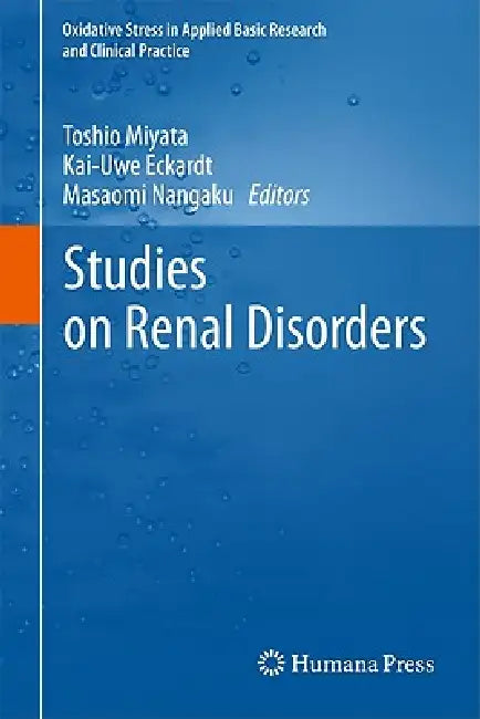 Studies on Renal Disorders by Toshio Miyata, Kai-Uwe Eckardt, Masaomi Nangaku