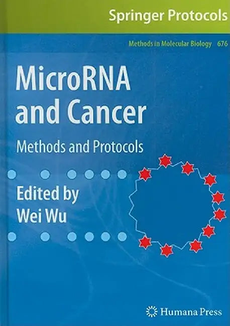 MicroRNA and Cancer: Methods and Protocols by Wei Wu