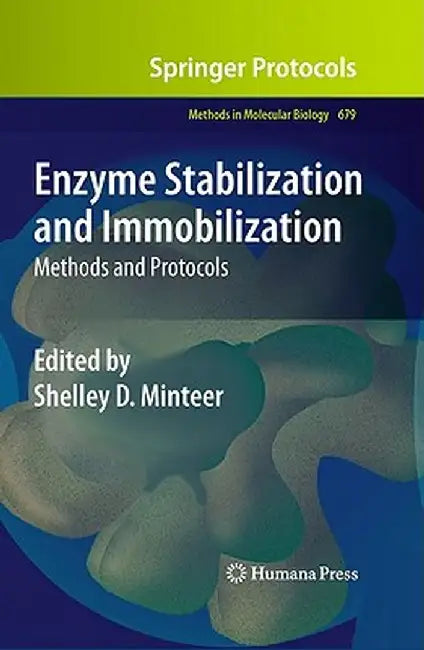 Enzyme Stabilization and Immobilization: Methods and Protocols by Shelley D. Minteer