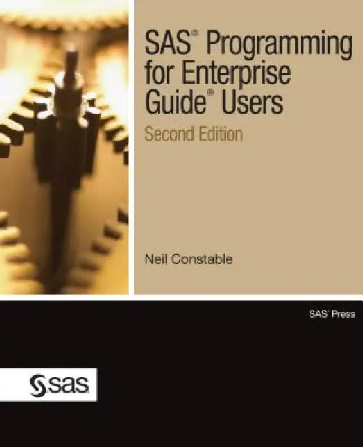 SAS Programming for Enterprise Guide Users, Second Edition by Neil Constable