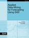 Applied Data Mining for Forecasting Using SAS by Tim Rey, Arthur Kordon, Chip Wells