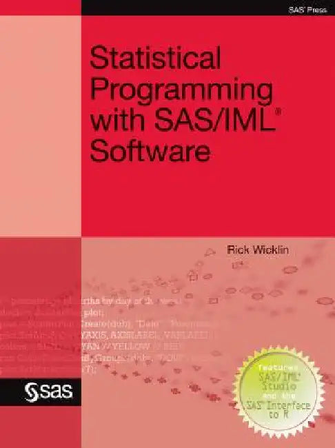 Statistical Programming with SAS/IML Software by Rick Wicklin
