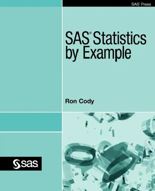 SAS Statistics by Example by Ron Cody