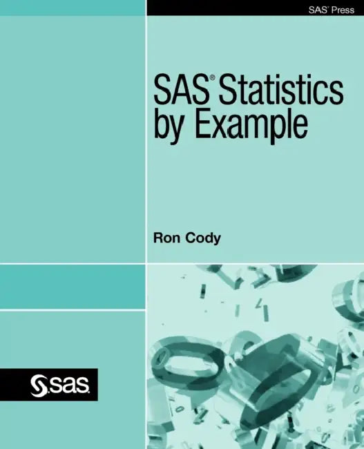 SAS Statistics by Example by Ron Cody