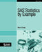 SAS Statistics by Example by Ron Cody