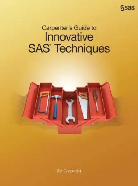 Carpenter's Guide to Innovative SAS Techniques by Art Carpenter