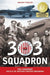 303 Squadron: The Legendary Battle of Britain Fighter Squadron by Arkady Fiedler, Jarek Garlinski