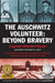 The Auschwitz Volunteer: Beyond Bravery by Captain Witold Pilecki, Jarek Garlinski, Norman Davies