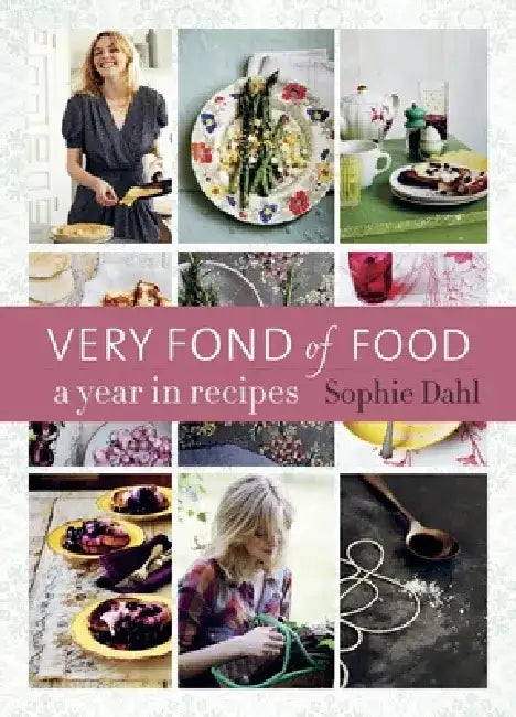 Very Fond of Food: A Year in Recipes [A Cookbook] by Sophie Dahl