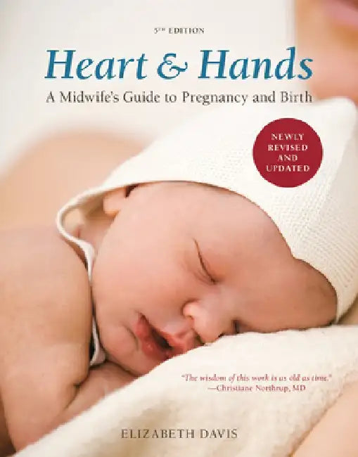 Heart & Hands: A Midwife's Guide to Pregnancy and Birth by Elizabeth Davis