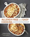 Allergy-Free and Easy Cooking: 30-Minute Meals Without Gluten, Wheat, Dairy, Eggs, Soy, Peanuts, Tree Nuts, Fish, Shellfish, and Sesame by Cybele Pascal