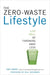 The Zero-Waste Lifestyle: Live Well by Throwing Away Less by Amy Korst